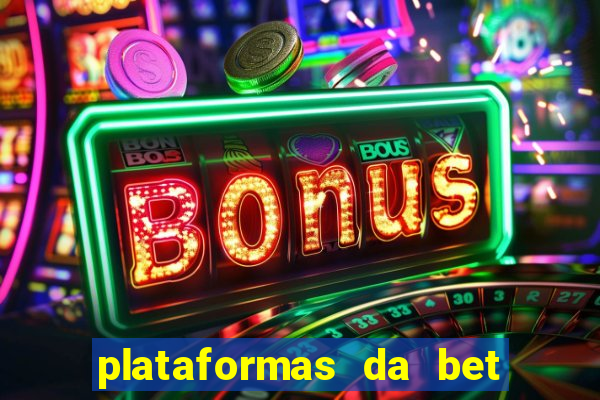 plataformas da bet que da bonus no cadastro