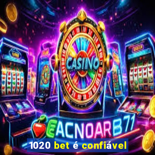 1020 bet é confiável