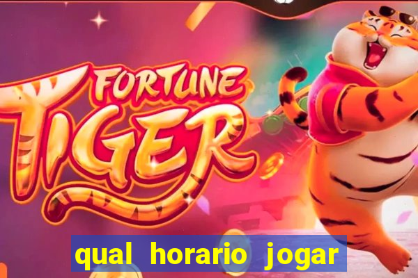 qual horario jogar no tigrinho