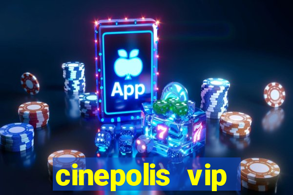 cinepolis vip parque shopping