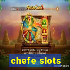 chefe slots