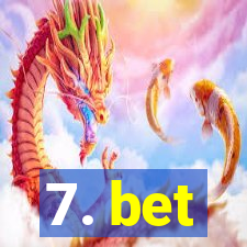 7. bet