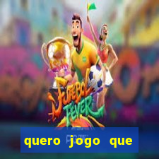 quero jogo que ganha dinheiro de verdade