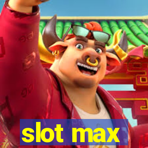 slot max