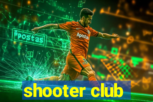 shooter club