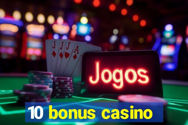 10 bonus casino