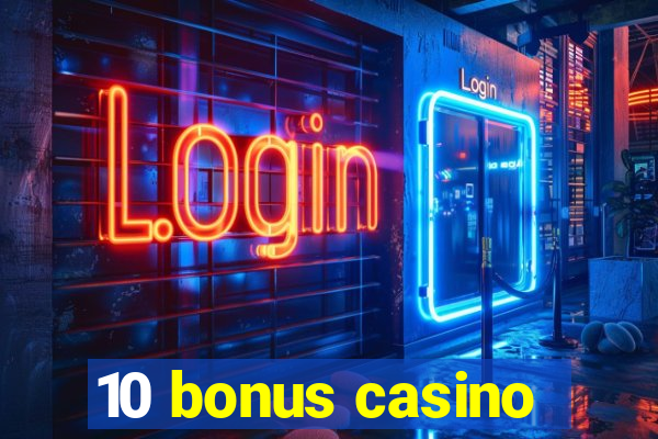 10 bonus casino