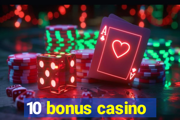 10 bonus casino