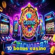 10 bonus casino