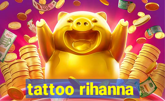 tattoo rihanna