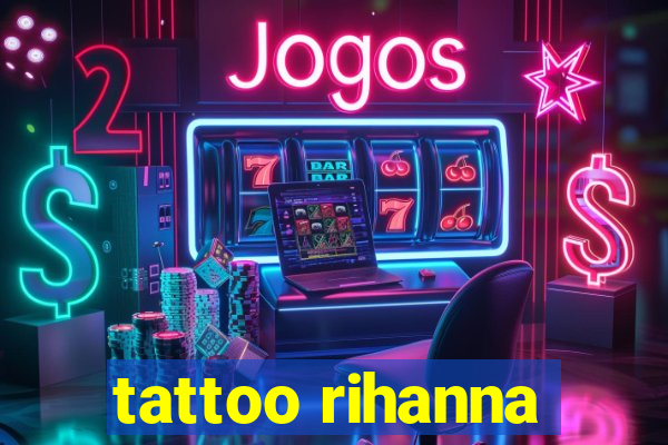 tattoo rihanna