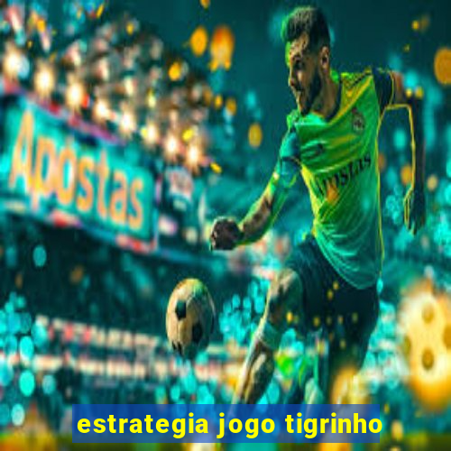 estrategia jogo tigrinho