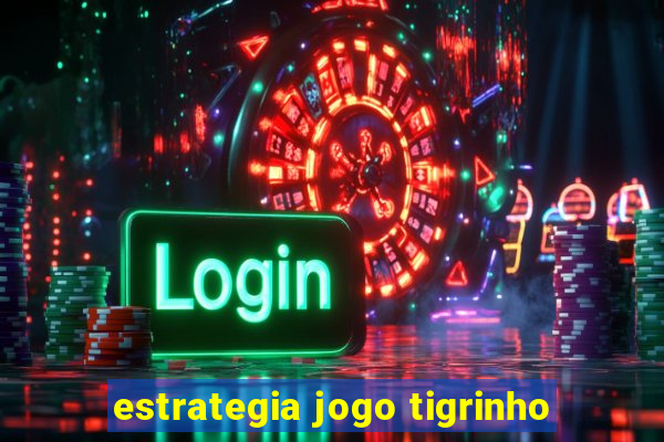 estrategia jogo tigrinho