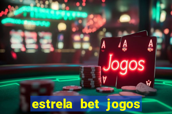 estrela bet jogos de aposta