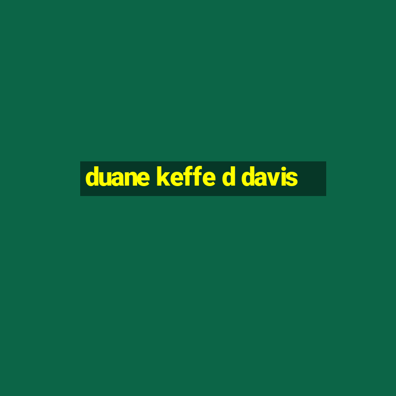 duane keffe d davis