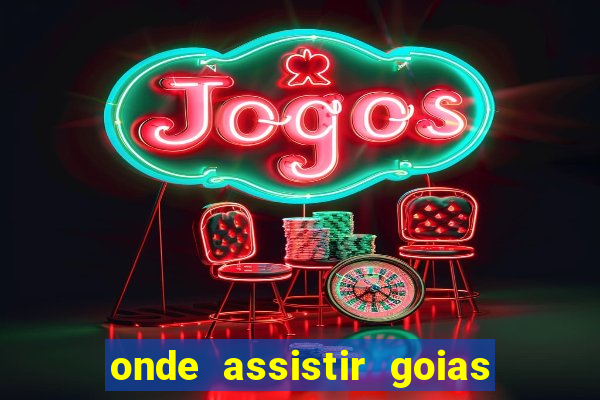 onde assistir goias x sao paulo