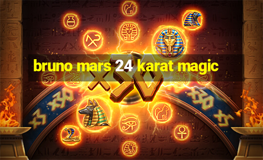 bruno mars 24 karat magic