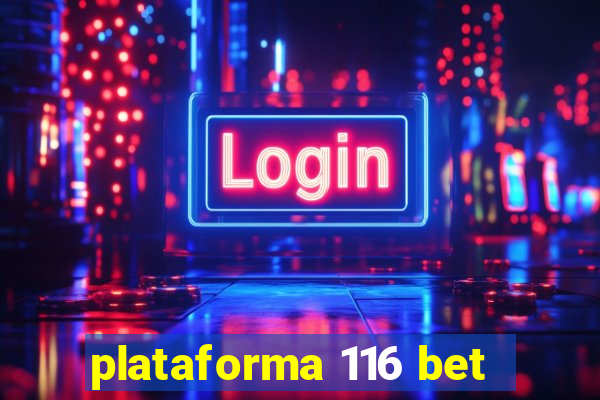 plataforma 116 bet