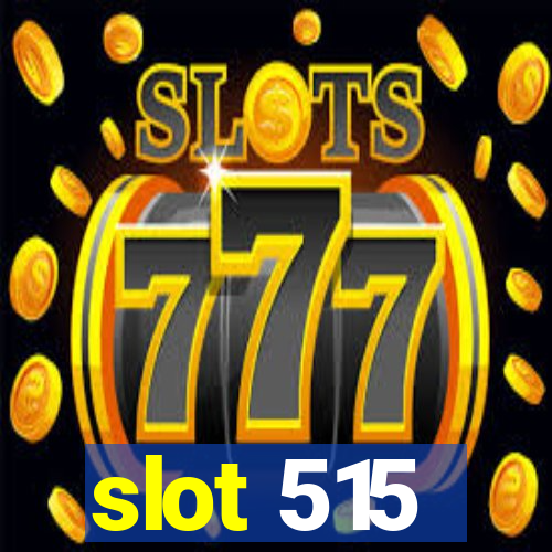 slot 515