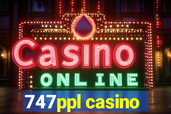 747ppl casino