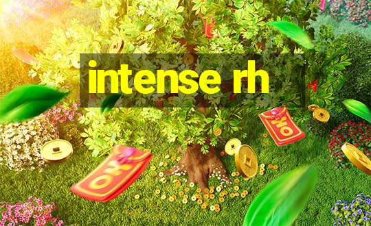 intense rh