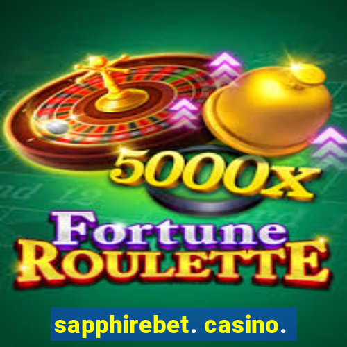 sapphirebet. casino.