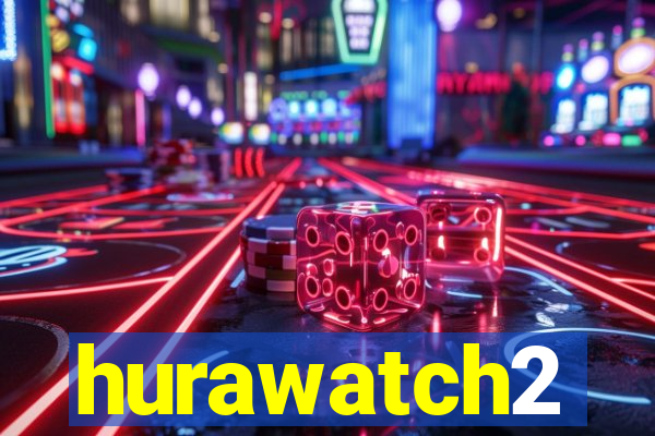 hurawatch2