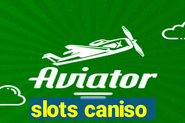 slots caniso