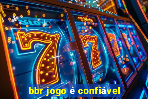 bbr jogo é confiável