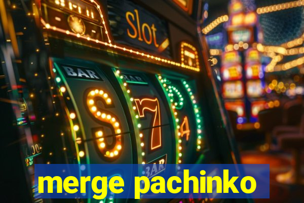 merge pachinko