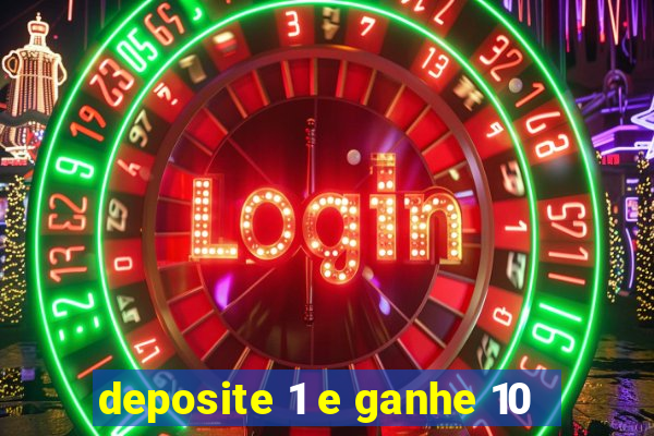 deposite 1 e ganhe 10