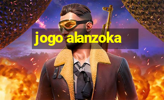 jogo alanzoka