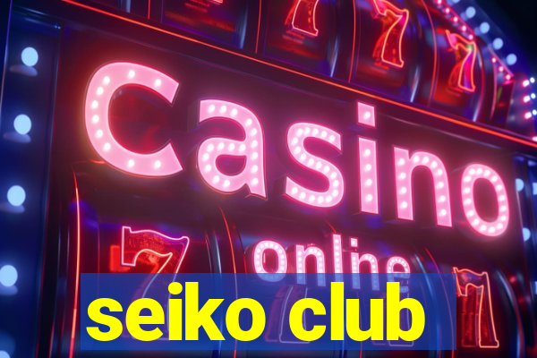 seiko club