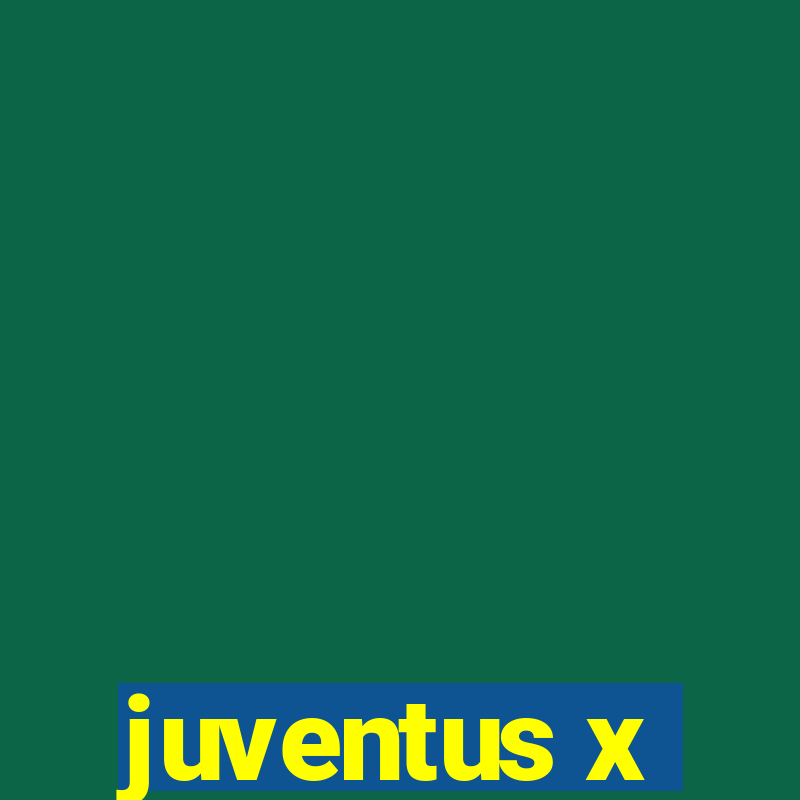 juventus x