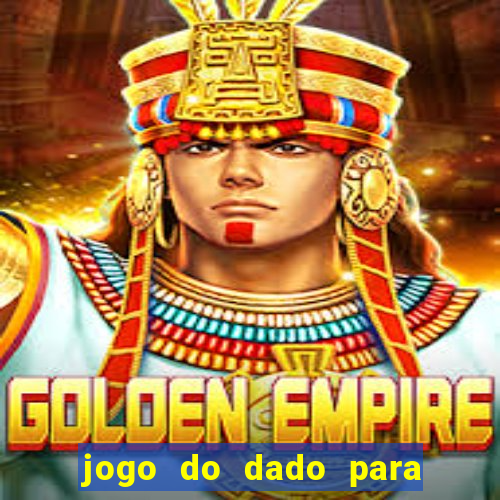 jogo do dado para ganhar dinheiro