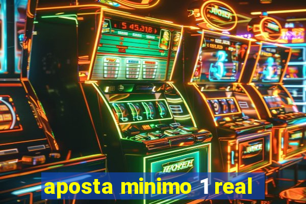 aposta minimo 1 real