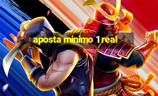 aposta minimo 1 real