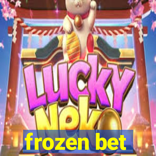 frozen bet