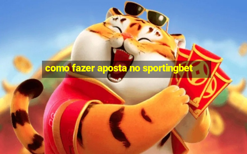 como fazer aposta no sportingbet