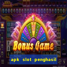 apk slot penghasil saldo dana