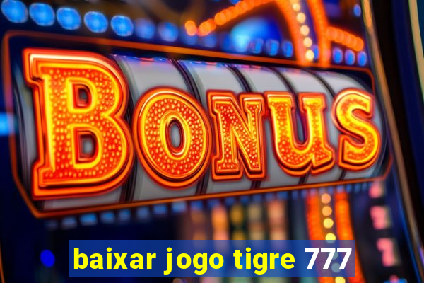 baixar jogo tigre 777