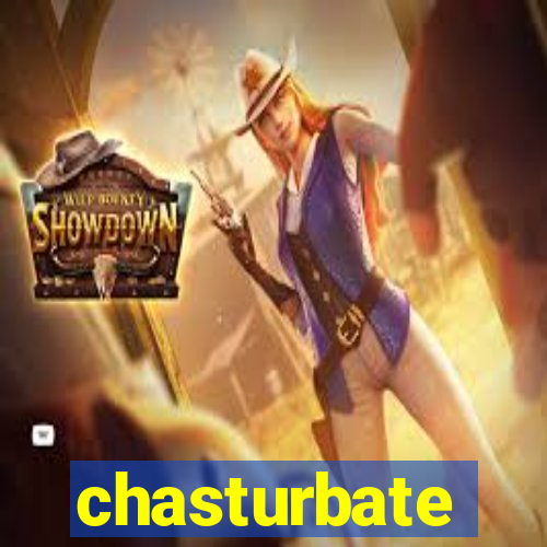 chasturbate