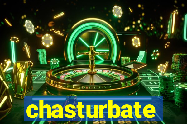 chasturbate