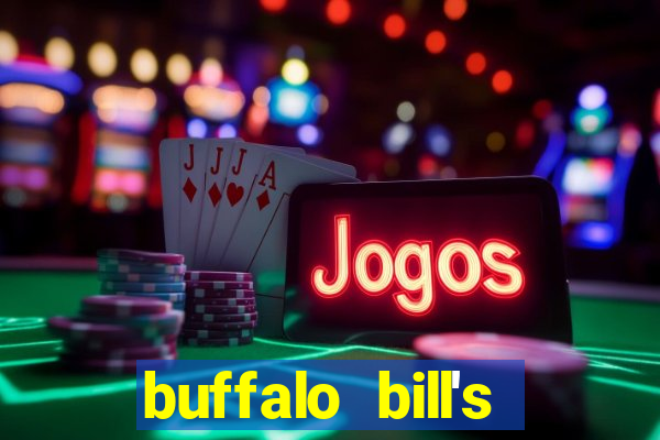 buffalo bill's resort & casino