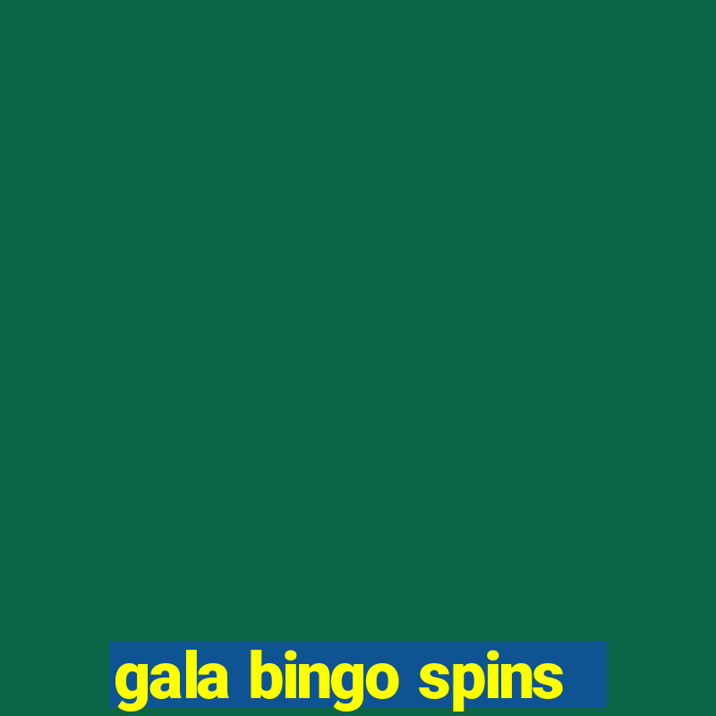 gala bingo spins