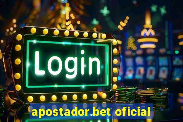 apostador.bet oficial