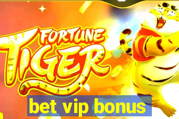 bet vip bonus