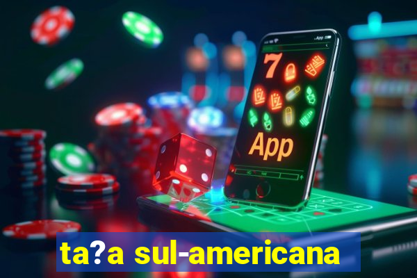 ta?a sul-americana