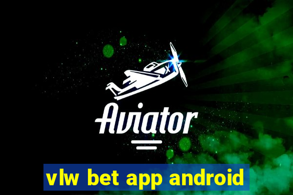 vlw bet app android