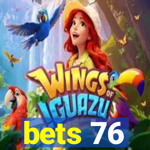 bets 76